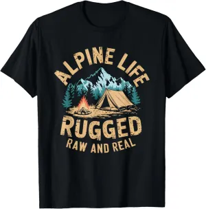 Alpine Camping Life Rugged Raw And Real Outdoor Adventure T-Shirt