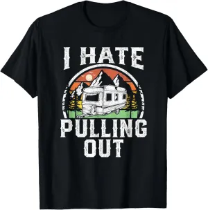 I Hate Pulling Out Funny Camper RV Camping Trailer Gift T-Shirt