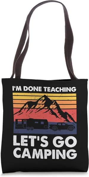 I'm Done Teaching Let's Go Camping, Caravan RV Trailer Tote Bag