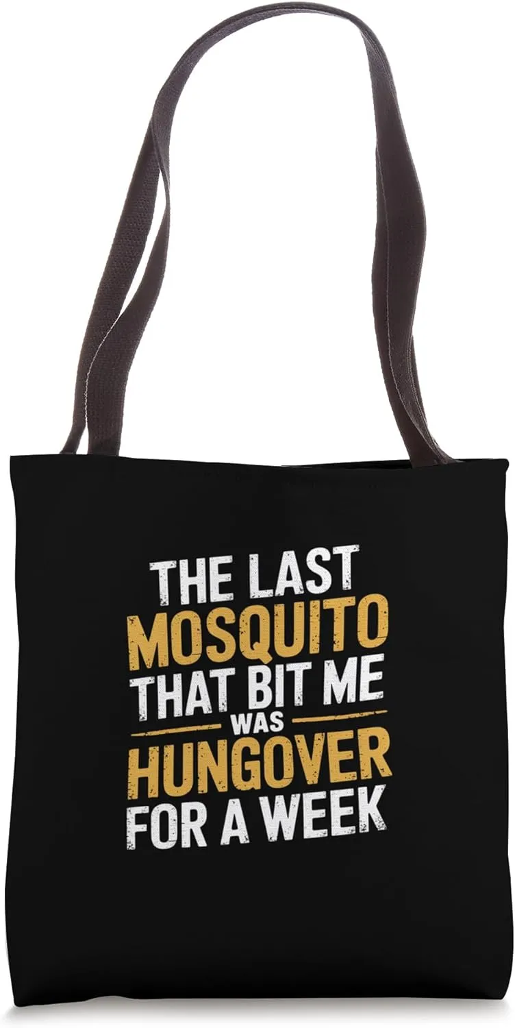 Mosquito That Bit Me Was Hungover For A Week ------- Tote Bag
