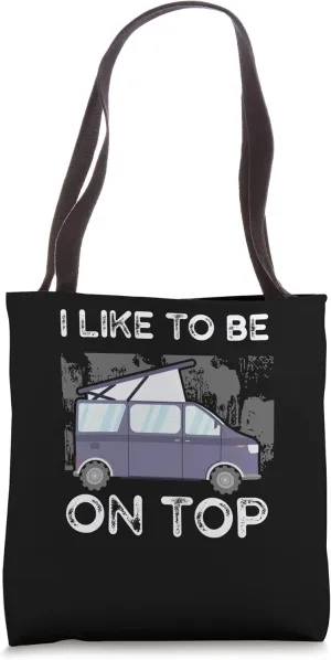 Motorhome Rv Camping Camper I Like To Be On Top Rooftop Tent Tote Bag