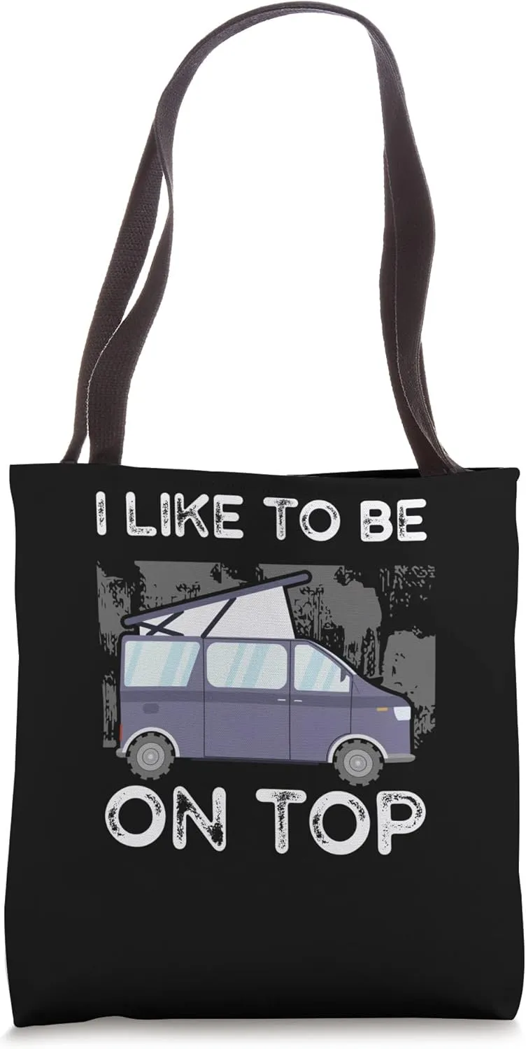 Motorhome Rv Camping Camper I Like To Be On Top Rooftop Tent Tote Bag